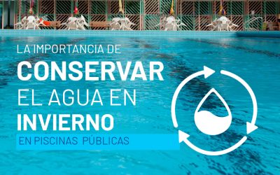 La importancia de conservar el agua de las piscinas públicas: un buen cierre de temporada para una reapertura eficiente y sostenible